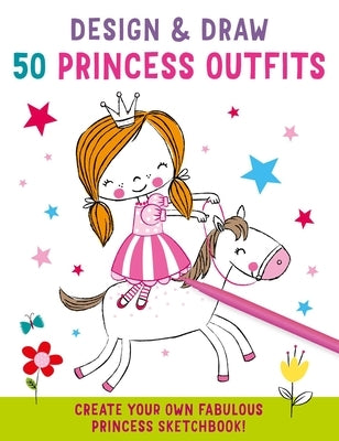 Design and Draw 50 Princess Outfits by Insight Kids