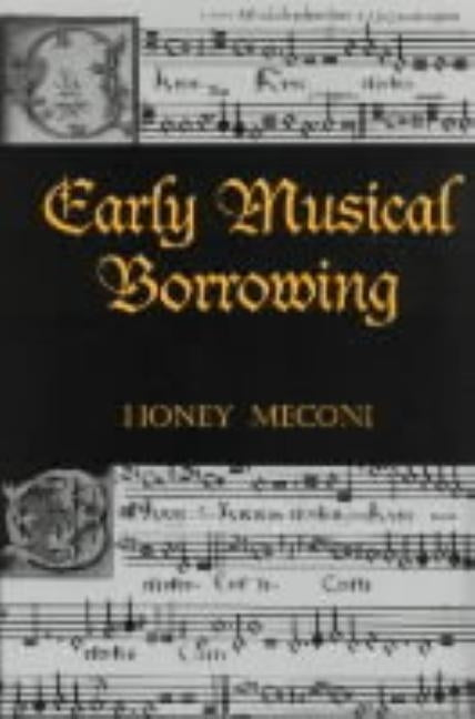 Early Musical Borrowing by Meconi, Honey
