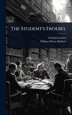 The Student's Froebel by Fröbel, Friedrich