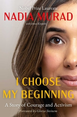 I Choose My Beginning: A Story of Courage and Activism by Murad, Nadia