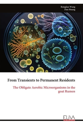 From Transients to Permanent Residents: The Obligate Aerobic Microorganisms in the goat Rumen by Wang, Rongjiao
