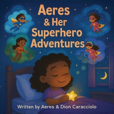 Aeres & her Superhero Adventures by Caracciolo, Dion Darren