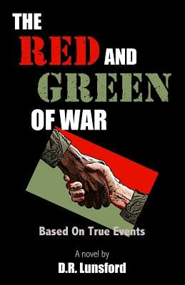 The Red and Green of War by Lunsford, D. R.