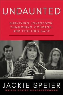 Undaunted: Surviving Jonestown, Summoning Courage, and Fighting Back by Speier, Jackie