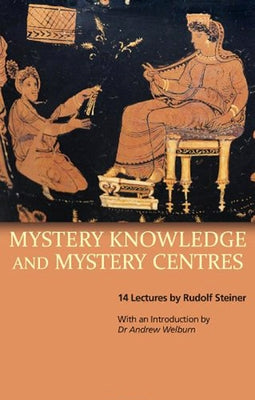 Mystery Knowledge and Mystery Centres: (Cw 232) by Steiner, Rudolf