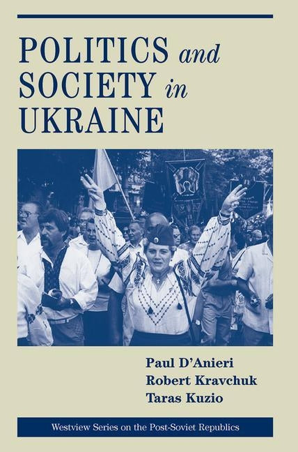 Politics And Society In Ukraine by D'Anieri, Paul