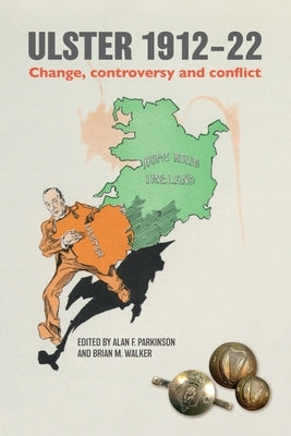 Ulster 1912-22: Change, controversy and conflict by Walker, Brian M. M.