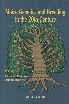 Maize Genetics and Breeding in the 20th Century by Peterson, Peter A.