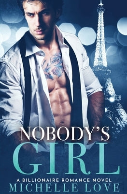 Nobody's Girl: A Billionaire Romance Novel by Love, Michelle