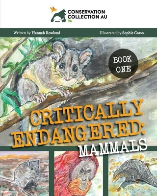 Conservation Collection AU - Critically Endangered: Mammals by Rowland, Hannah