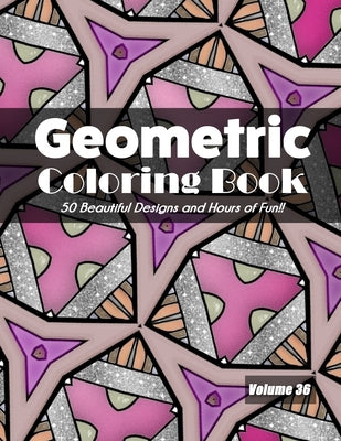 Geometric Coloring Book, Volume 36: 50 Beautiful Designs and Hours of Fun!! by Jolea Studios