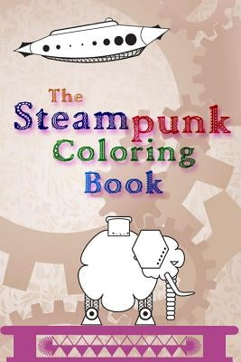 The Steampunk Coloring Book by Ortiz, Luis