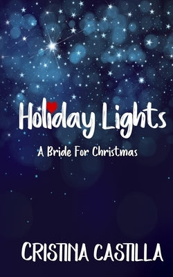 Holiday Lights: A Bride for Christmas by Castilla, Cristina