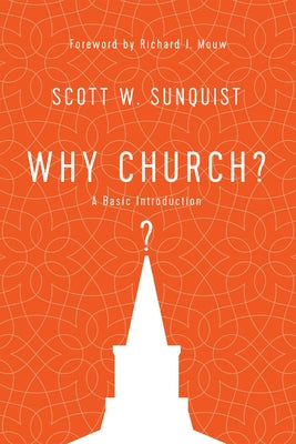 Why Church?: A Basic Introduction by Sunquist, Scott W.