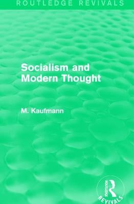 Socialism and Modern Thought by Kaufmann, M.