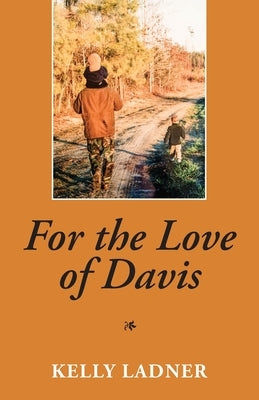 For the Love of Davis by Ladner, Kelly