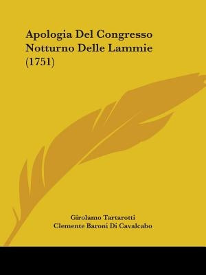 Apologia Del Congresso Notturno Delle Lammie (1751) by Tartarotti, Girolamo