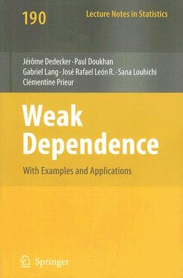 Weak Dependence: With Examples and Applications by Dedecker, Jérome