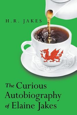 The Curious Autobiography of Elaine Jakes by H. R. Jakes
