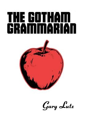 The Gotham Grammarian by Lutz, Gary