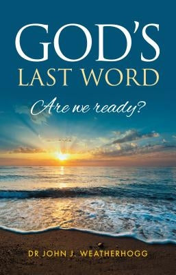 God's Last Word: Are we ready? by Weatherhogg, John J.