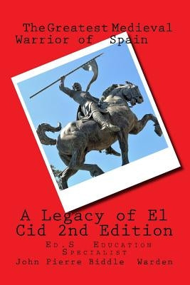 A Legacy of El Cid: Our Heritage by Warden Ed S., John Pierre Biddle