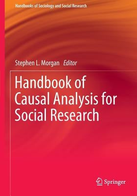 Handbook of Causal Analysis for Social Research by Morgan, Stephen L.
