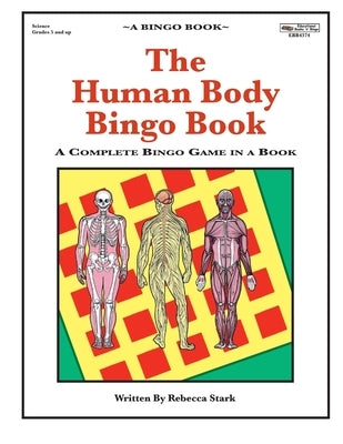 The Human Body Bingo Book: Complete Bingo Game In A Book by Stark, Rebecca
