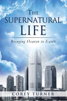 The Supernatural Life by Turner, Corey