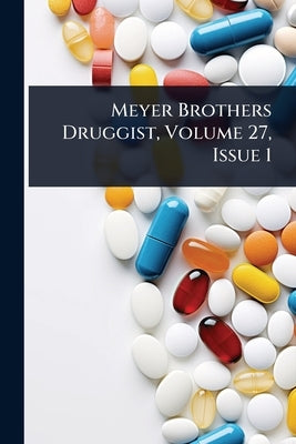 Meyer Brothers Druggist, Volume 27, Issue 1 by Anonymous