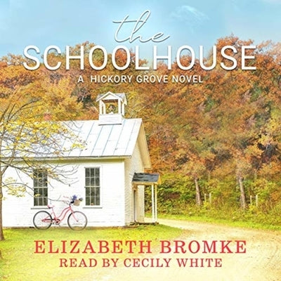 The Schoolhouse: A Hickory Grove Novel by Bromke, Elizabeth