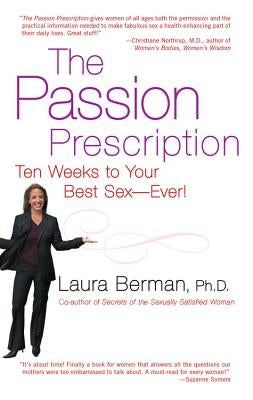 The Passion Prescription: Ten Weeks to Your Best Sex -- Ever! by Berman, Laura