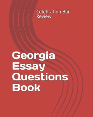 Georgia Essay Questions Book by Celebration Bar Review, LLC
