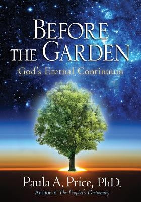 Before the Garden: God's Eternal Continuum by Price, Paula A.