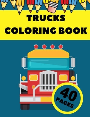Trucks Coloring Book: Activity Coloring Book for Toddlers by Hood, Mother