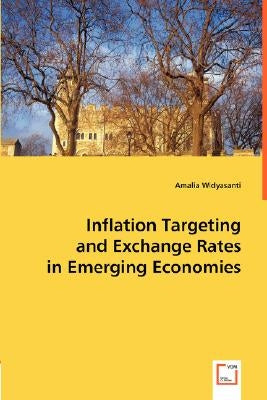 Inflation Targeting and Exchange Rates in Emerging Economies by Widyasanti, Amalia