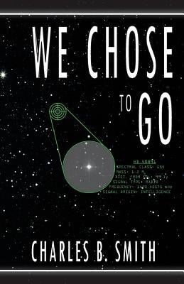 We Chose to Go by Smith, Charles B.
