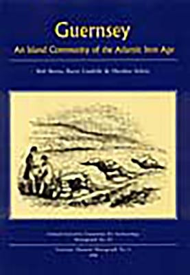 Guernsey: An Island Community of the Atlantic Iron Age by Burns, Bob