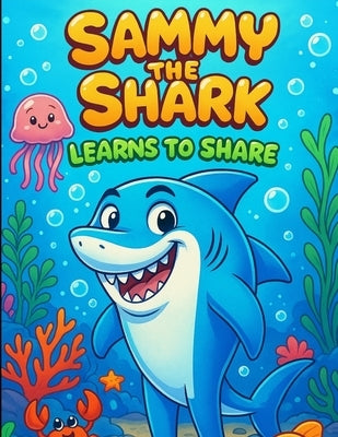 "Sammy the Shark Learns to Share" by McDonald, Justin Arnold