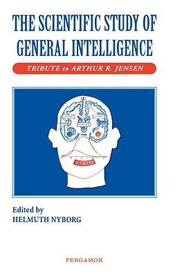 The Scientific Study of General Intelligence: Tribute to Arthur Jensen by Nyborg, Helmuth
