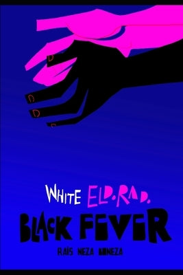 White Eldorado, Black Fever by Boneza, Rais Neza
