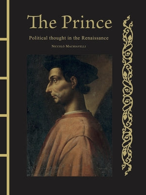The Prince: Political Thought in the Renaissance by Machiavelli, Niccolò