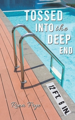 Tossed into the Deep End by Frye