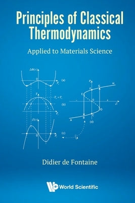 Principles of Classical Thermodynamics: Applied to Materials Science by de Fontaine, Didier