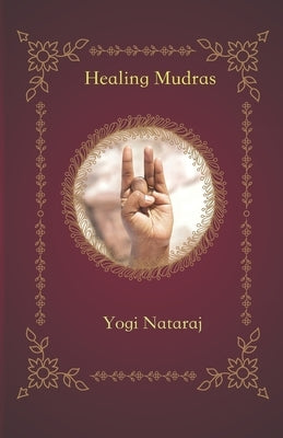Healing Mudras: Yoga of the Hands by Dasi, Sundari