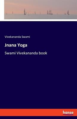 Jnana Yoga: Swami Vivekananda book by Swami, Vivekananda
