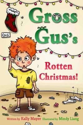 GROSS GUS's Rotten Christmas: Children's Rhyming Picture Book for Beginner Readers by Liang, Mindy