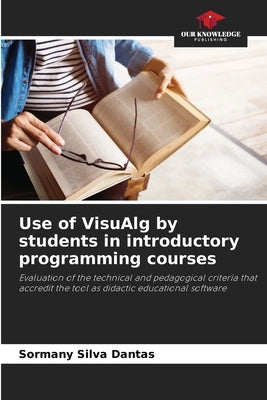 Use of VisuAlg by students in introductory programming courses by Silva Dantas, Sormany