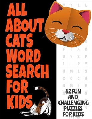 All about Cats Word Search for Kids: Fun Word Find Puzzles for Kids Ages 7 and Up Puzzles Book Contains 62 Large Print Puzzles Everything about Our Fe by Press, Purrrr