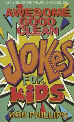 Awesome Good Clean Jokes for Kids by Phillips, Bob